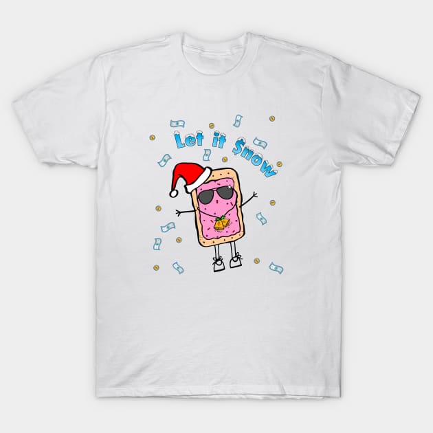 Sweeter than a Pop-Tart Make it rain & Let it snow this Christmas T-Shirt by originalsusie